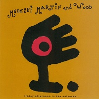 Medeski Martin and Wood - Friday Afternoon in the Universe