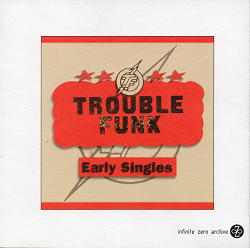 Trouble Funk - Early Singles